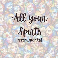 All Your Spirits (Instrumental)