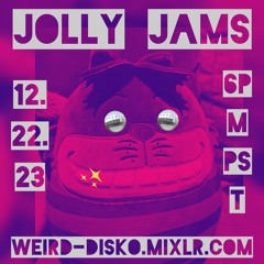 Jolly Jams Pop Up - wEird disKo Live On Mixlr 12.22.23