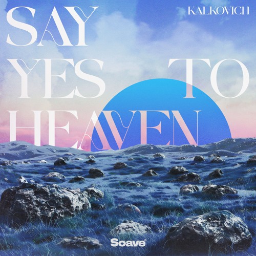 Kalkovich - Say Yes To Heaven