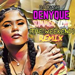 DENYQUE - SUMMER LOVE - (THE WEEKEND) REMIX - 8TH AUGUST 2023