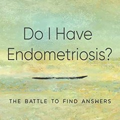 [Get] EBOOK EPUB KINDLE PDF Do I have Endometriosis? The Battle to Find Answers by  Jenny Merrin �