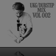 UKG/Dubstep Mix Vol 002