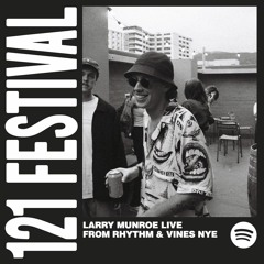 121 FESTIVAL MIX SERIES: Larry Munroe Live from Rhythm & Vines 19/20