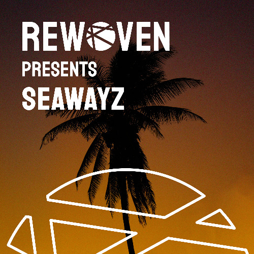 Rewoven Presents 037: Seawayz (Melodic & Chill House Mix)