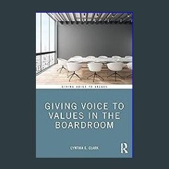 {ebook} ⚡ Giving Voice to Values in the Boardroom EBOOK #pdf