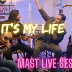 MAST | It's My Life Cover-Mast Live Sessions (Live Lyrical Video) | Samad Khaliq | Shaheryar Shahzad