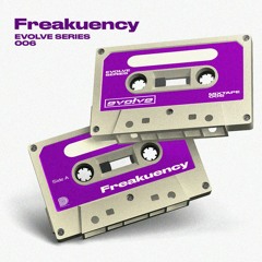 Evolve Series 006 - Freakuency