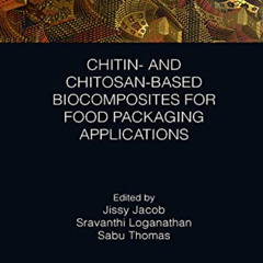 [Get] EPUB 🗸 Chitin- and Chitosan-Based Biocomposites for Food Packaging Application