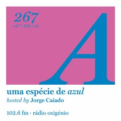 267. Uma Espécie de Azul Radio Show 02.02.24 (English)