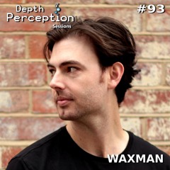 Depth Perception Sessions #93 - Waxman