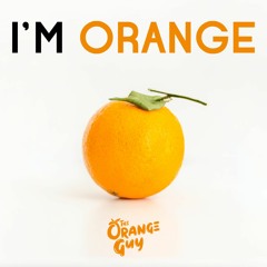 The Orange Guy - I'm Orange