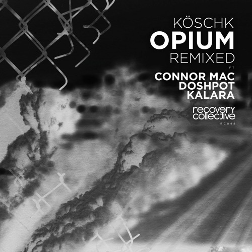 PREMIERE : Koschk - Opium (Connor Mac Remix) [Recovery Collective]