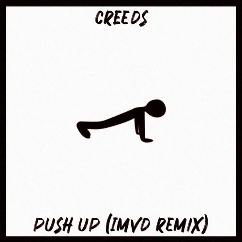 Creeds - Push Up (iMVD Remix)