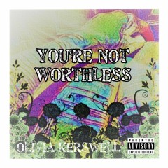 You're Not Worthless