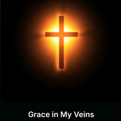 Grace in My Veins