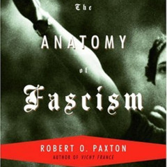 Access EPUB 💙 The Anatomy of Fascism by  Robert O. Paxton EPUB KINDLE PDF EBOOK