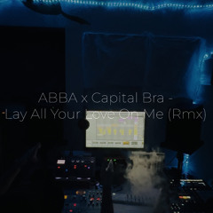 ABBA x Capital Bra - Lay All Your Love On Me (Rmx)