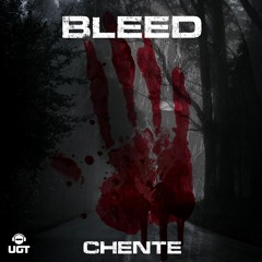 CHENTE - BLEED (OUT NOW ON UGT RECORDS)