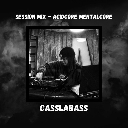 SESSION MIX ACIDCORE MENTALCORE - CASSLABASS