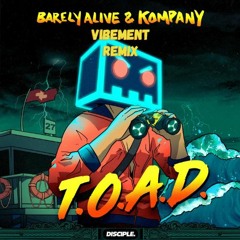 Barely Alive & Kompany - T.O.A.D (VIBEMENT REMIX)