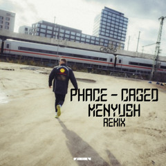 PHACE - Caged - Menyush remix (FREE DL)