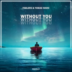 Fablers & Tobias Ward - Without You (Extended Mix)