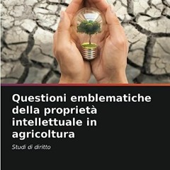 ⚡️ SCARICAMENTO EBOOK Questioni emblematiche della proprietà intellettuale in agricoltura Completo