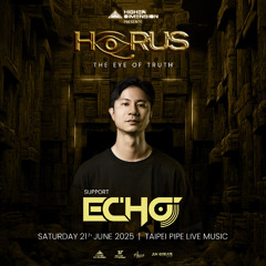 2025.06.21 Horus - The Eye of Truth 【Echo】