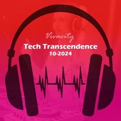 Tech Trancendence 10-2024 (Pushing On Mix)