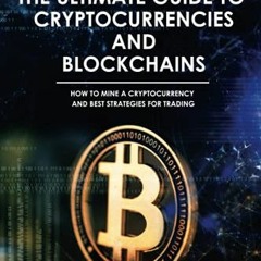 GET [PDF EBOOK EPUB KINDLE] The Ultimate Guide to Cryptocurrencies and Blockchains: H