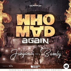 Who Mad Again (feat. Bamby)