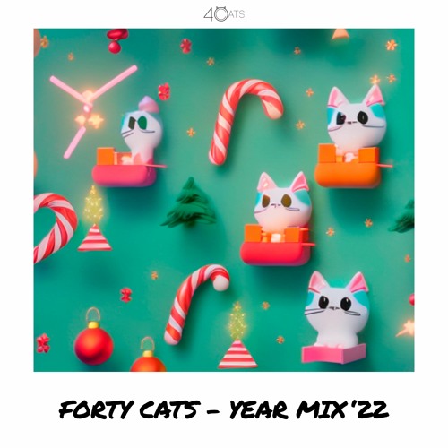 Forty Cats - The Year Mix'22