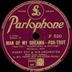 Harry Roy & his Orchestra - Man Of My Dreams - 1936
