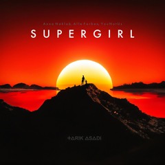 Anna Naklab, Alle Farben, YouNotUs - Supergirl (TARIK ASADI Remix)