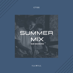 Summer Mix: ILLWILL & CTEE  B2B Sessions