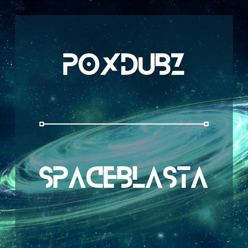 PoxDubz - SpaceBlasta (FREE DOWNLOAD)