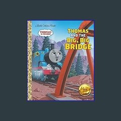 [EBOOK] 📚 Thomas and the Big, Big Bridge (Thomas & Friends) (Little Golden Book) Read Online