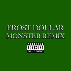 Frost Dollar - Monster Remix (Prod. by Amer Namrood)