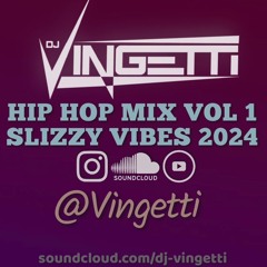 HIP HOP MIX VOL 1 SLIZZY VIBES 2024 @Vingetti