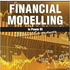 Get PDF 💏 Financial Modelling in Power BI: Forecasting Business Intelligently by Lia