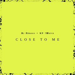 Close To Me (feat. KV 7Wntrs)