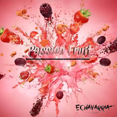 PASSION FRUIT - MIXED BY: ECHAVARRIA DJ