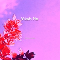 Wish Me