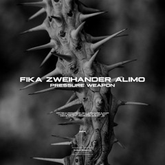 ZWEIHANDER x FIKA x ALIMO - PRESSURE WEAPON [II227S]