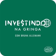 Investindo na Gringa - 22.03.23