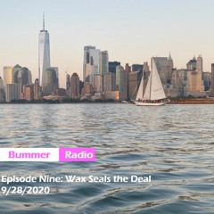 Bummer Radio Episode 9: Wax Seal the Deal