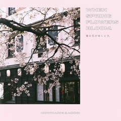 kowkaine x mxnii. - when spring flowers bloom