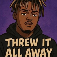 Threw it all away-JuiceWRLD