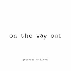 on the way out *p. ilmari*