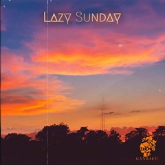LAZY SUNDAY By Ganbach